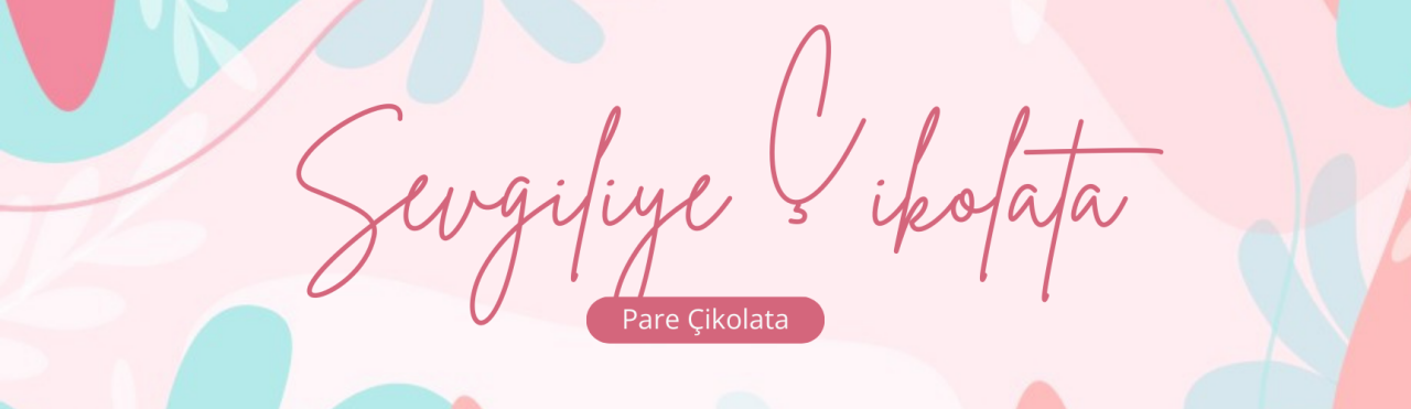 Sevgiliye Çikolata, Pare Çikolata'dan...